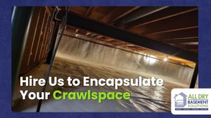 Protect Your Home from Moisture Damage with Crawlspace Encapsulation